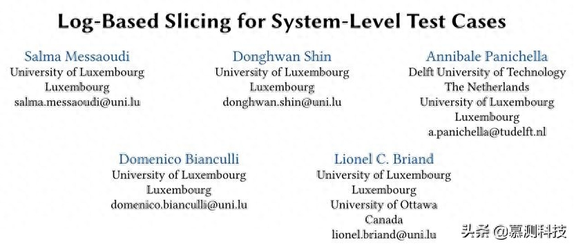 引用Messaoudi, S., Shin, D., Panichella, A., Bianculli, D., & Briand, L. (2021). Log-based Slicing for System-level Test Cases. In 2021 ACM SIGSOFT Inte